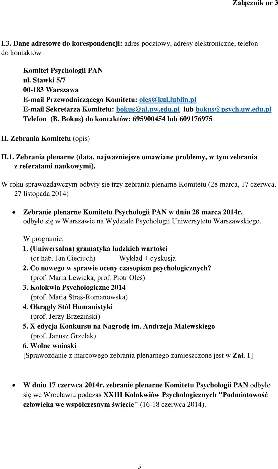 6975 II. Zebrania Komitetu (opis) II.1. Zebrania plenarne (data, najważniejsze omawiane problemy, w tym zebrania z referatami naukowymi).