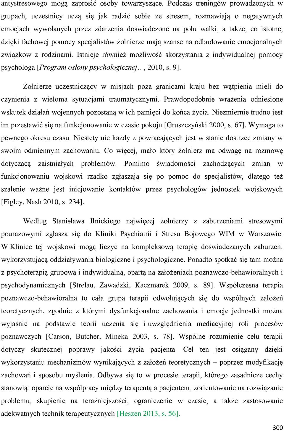 istotne, dzięki fachowej pomocy specjalistów żołnierze mają szanse na odbudowanie emocjonalnych związków z rodzinami.