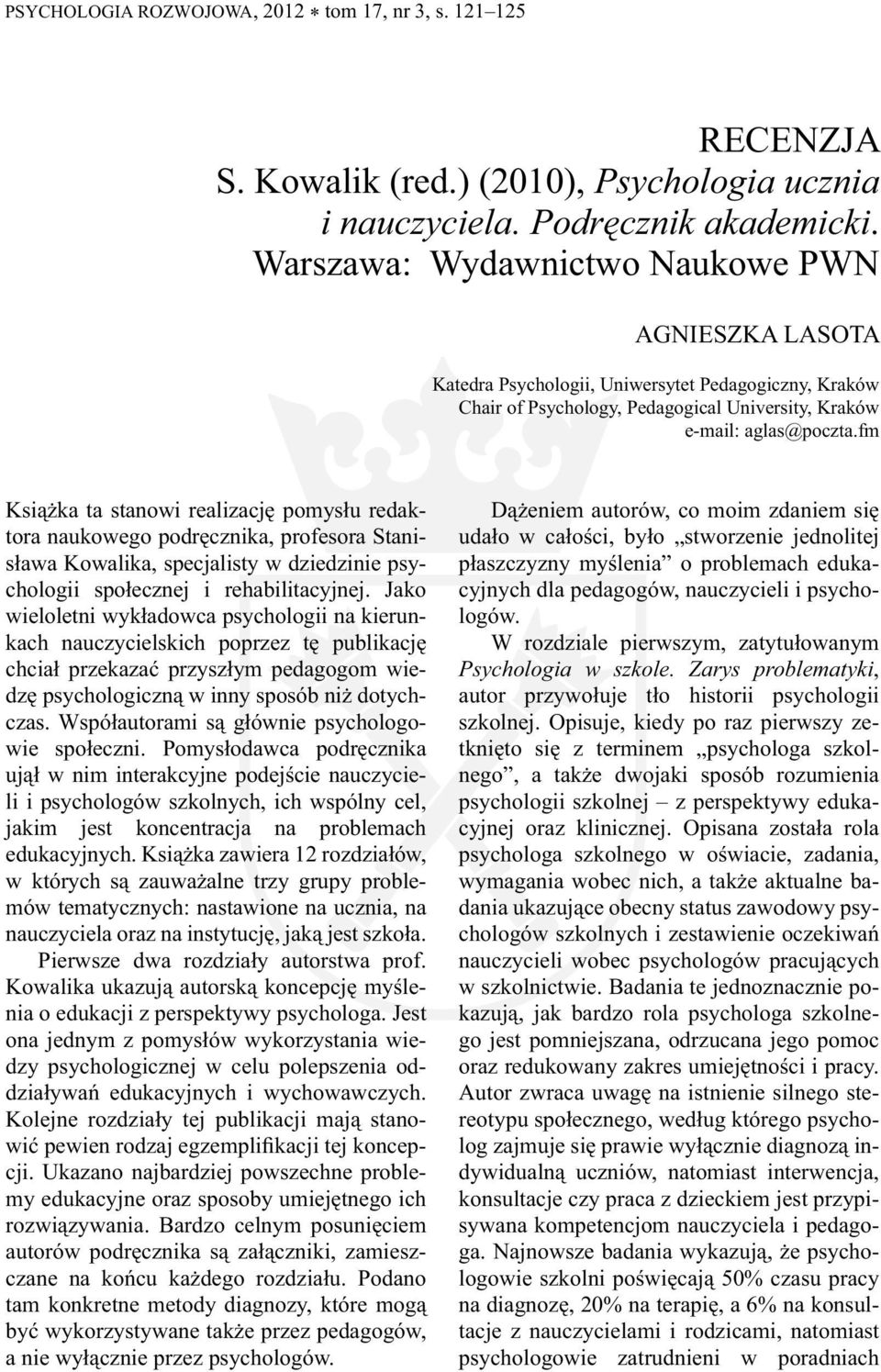 fm Książka ta stanowi realizację pomysłu redaktora naukowego podręcznika, profesora Stanisława Kowalika, specjalisty w dziedzinie psychologii społecznej i rehabilitacyjnej.