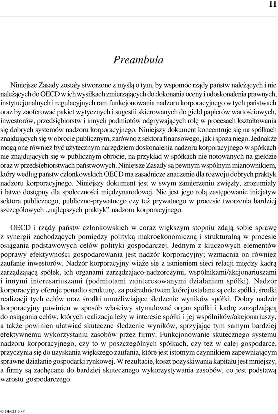 przedsiębiorstw i innych podmiotów odgrywających rolę w procesach kształtowania się dobrych systemów nadzoru korporacyjnego.