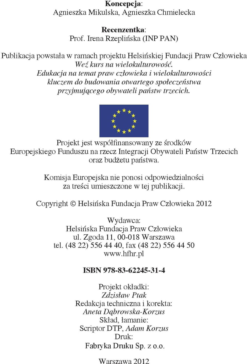 Edukacja na temat praw człowieka i wielokulturowości kluczem do budowania otwartego społeczeństwa przyjmującego obywateli państw trzecich.