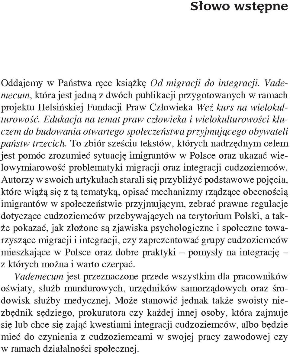 Edukacja na temat praw człowieka i wielokulturowości kluczem do budowania otwartego społeczeństwa przyjmującego obywateli państw trzecich.