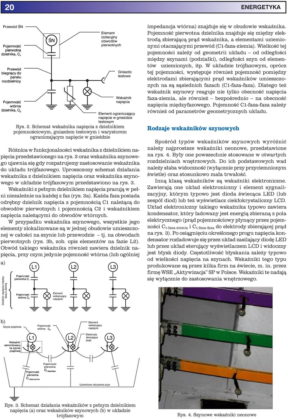 na rys. 2 oraz wskaźnika szynowego ujawnia się gdy rozpatrujemy zastosowanie wskaźnika do układu trójfazowego.
