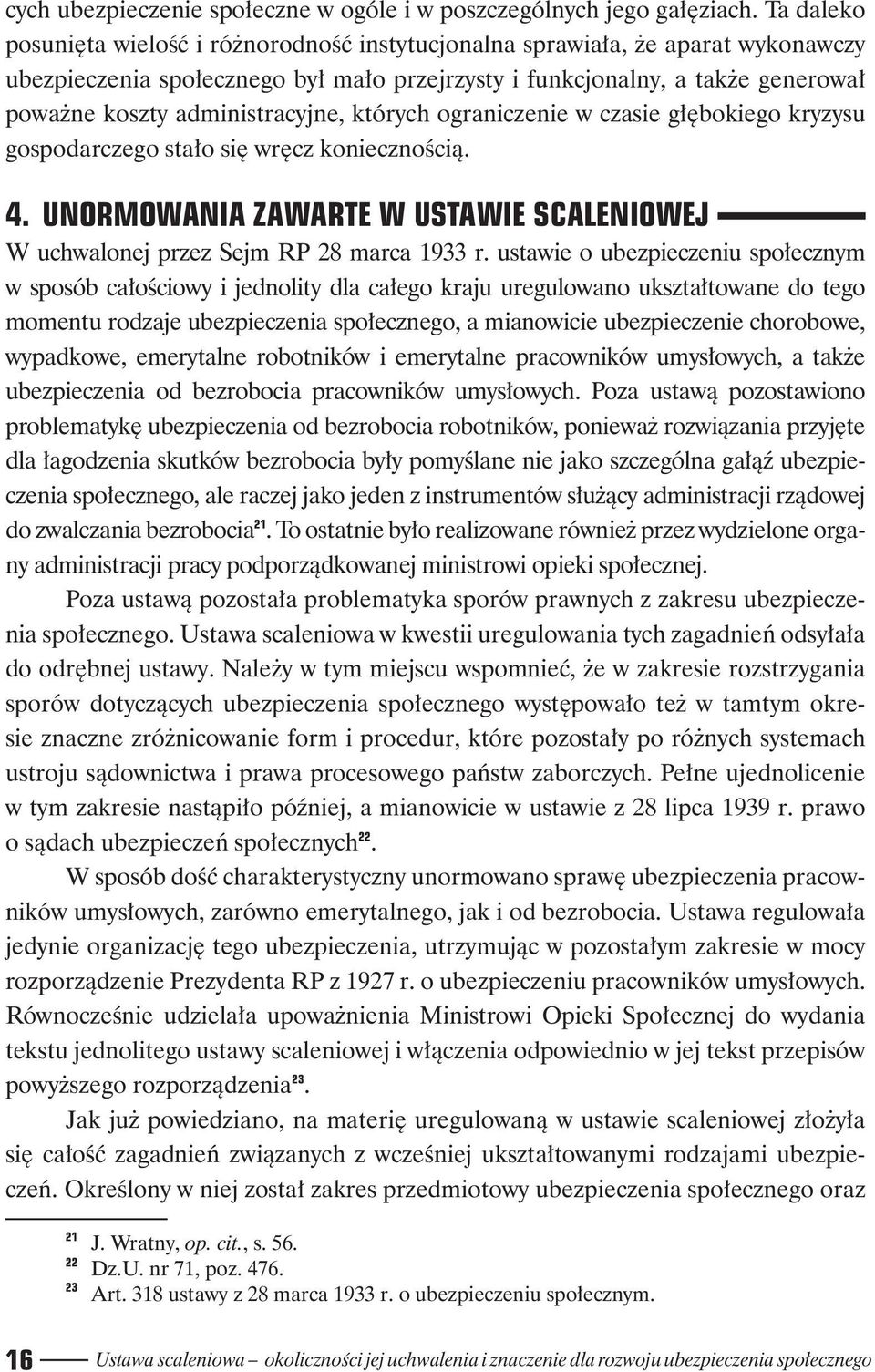 administracyjne, których ograniczenie w czasie głębokiego kryzysu gospodarczego stało się wręcz koniecznością. 4. UNORMOWANIA ZAWARTE W USTAWIE SCALENIOWEJ W uchwalonej przez Sejm RP 28 marca 1933 r.