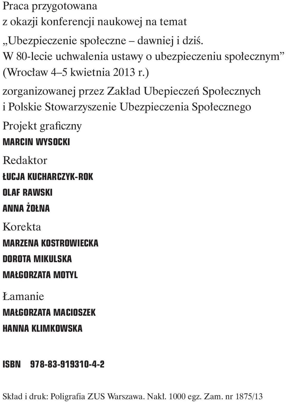 ) zorganizowanej przez Zakład Ubepieczeń Społecznych i Polskie Stowarzyszenie Ubezpieczenia Społecznego Projekt graficzny MARCIN WYSOCKI