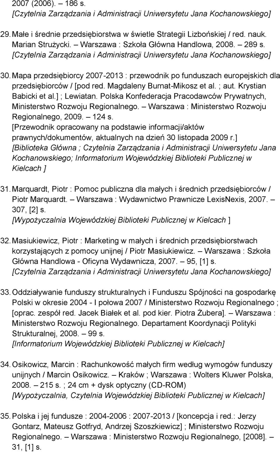 Polska Konfederacja Pracodawców Prywatnych, Ministerstwo Rozwoju Regionalnego. Warszawa : Ministerstwo Rozwoju Regionalnego, 2009. 124 s.