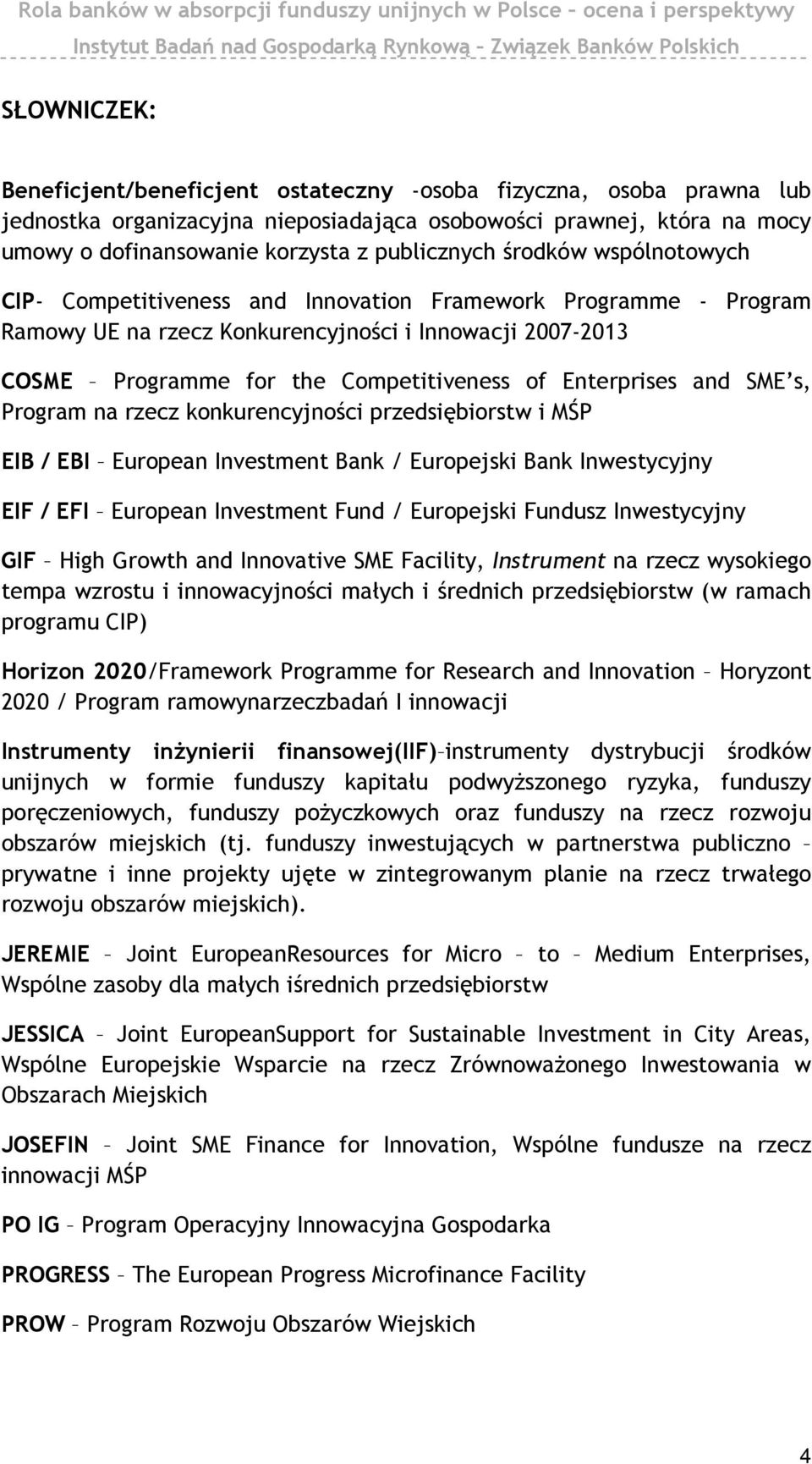 Enterprises and SME s, Program na rzecz konkurencyjności przedsiębiorstw i MŚP EIB / EBI European Investment Bank / Europejski Bank Inwestycyjny EIF / EFI European Investment Fund / Europejski