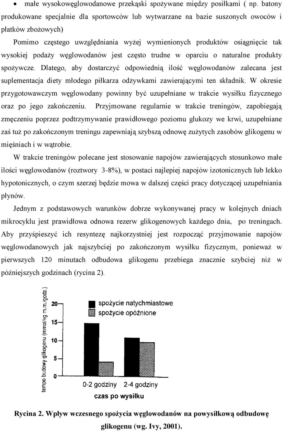 węglowodanów jest często trudne w oparciu o naturalne produkty spożywcze.