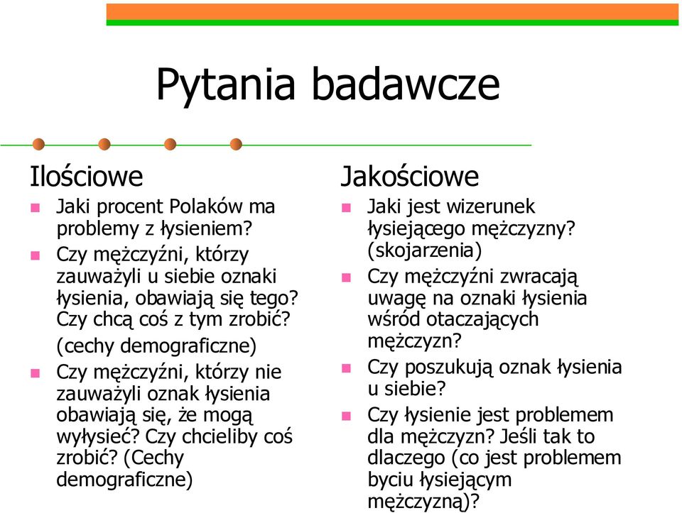 (Cechy demograficzne) Jakościowe! Jaki jest wizerunek łysiejącego mężczyzny? (skojarzenia)!