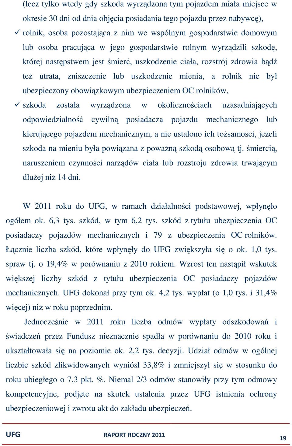 rolnik nie był ubezpieczony obowiązkowym ubezpieczeniem OC rolników, szkoda została wyrządzona w okolicznościach uzasadniających odpowiedzialność cywilną posiadacza pojazdu mechanicznego lub