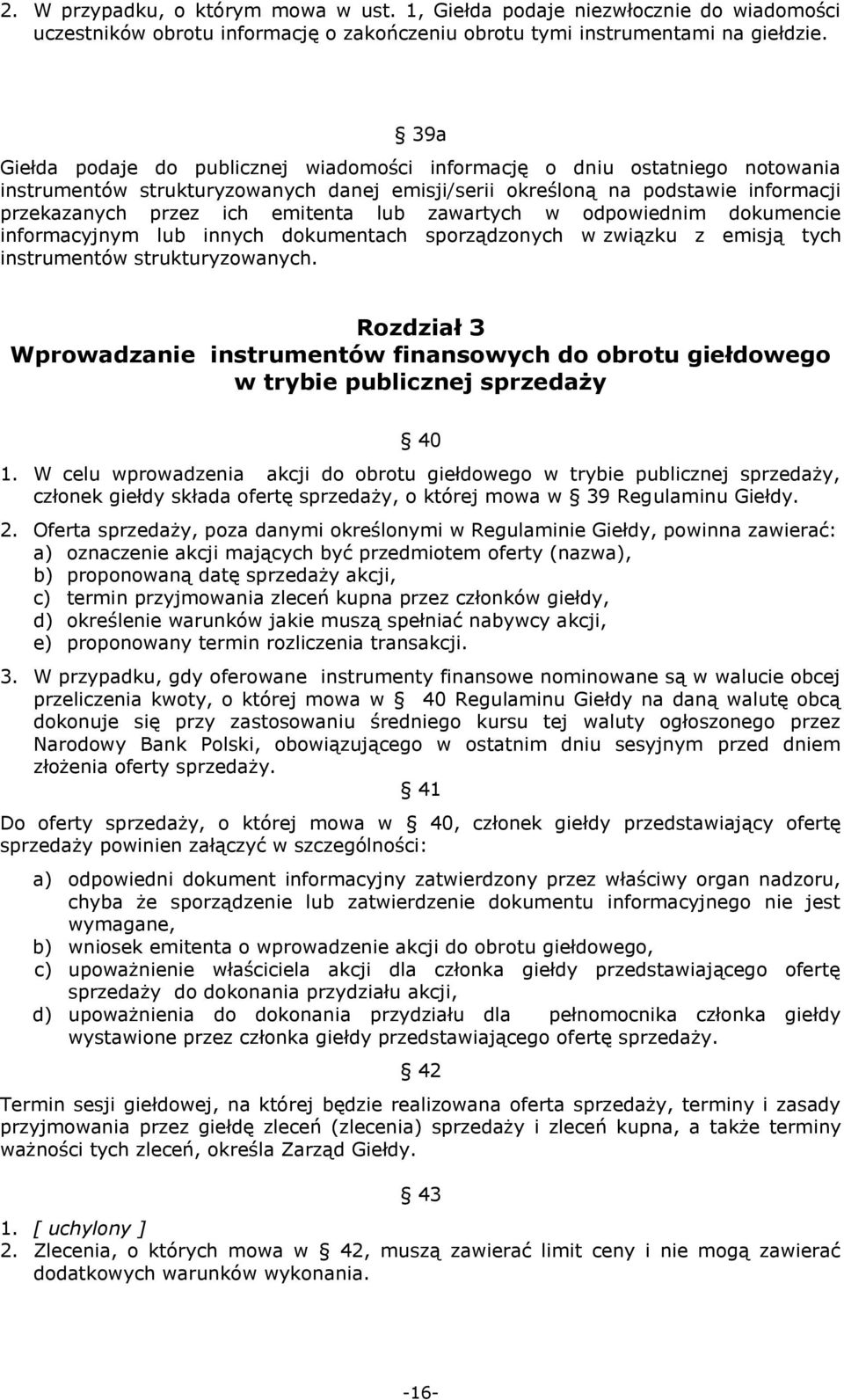 lub zawartych w odpowiednim dokumencie informacyjnym lub innych dokumentach sporządzonych w związku z emisją tych instrumentów strukturyzowanych.