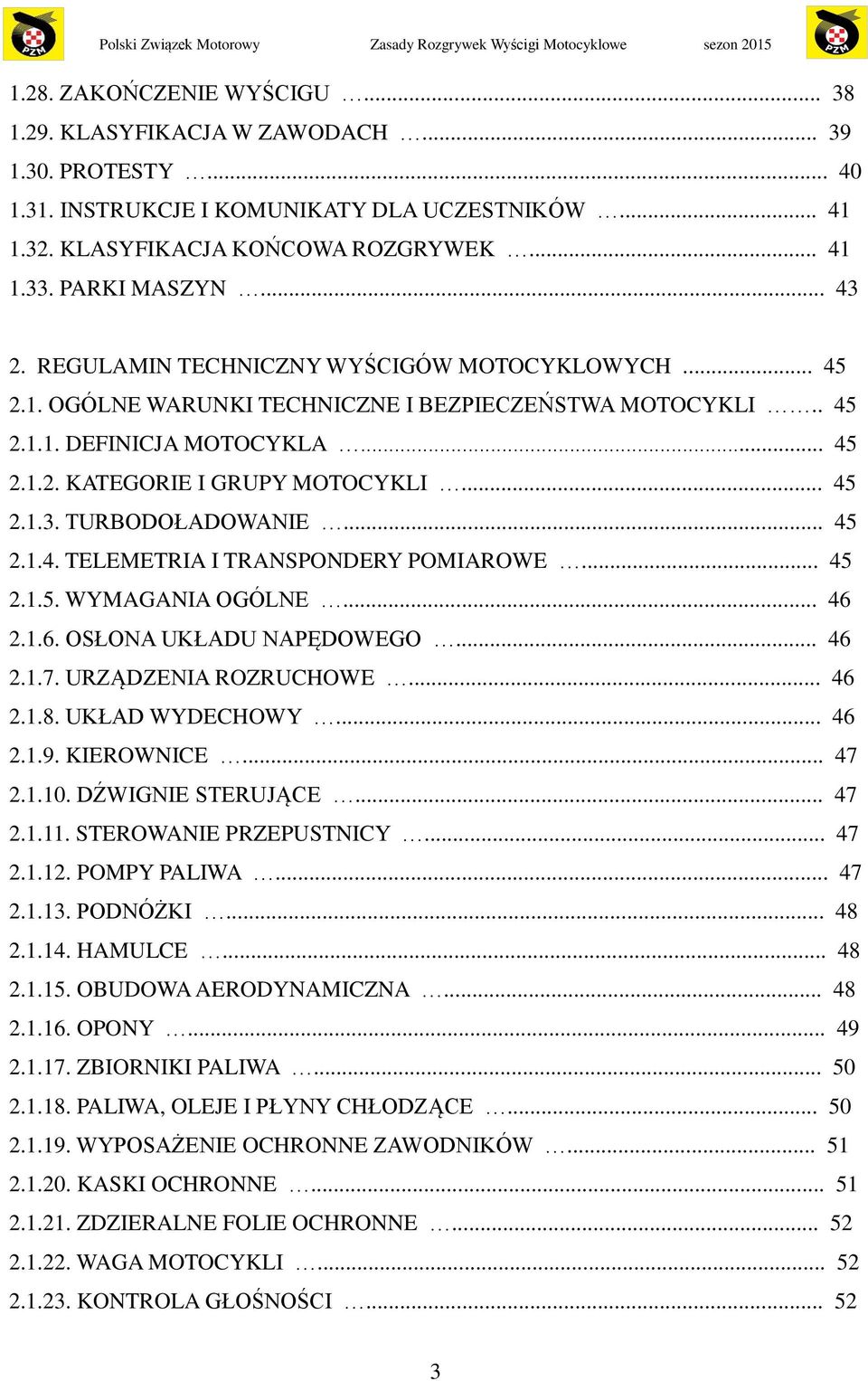 .. 45 2.1.3. TURBODOŁADOWANIE... 45 2.1.4. TELEMETRIA I TRANSPONDERY POMIAROWE... 45 2.1.5. WYMAGANIA OGÓLNE... 46 2.1.6. OSŁONA UKŁADU NAPĘDOWEGO... 46 2.1.7. URZĄDZENIA ROZRUCHOWE... 46 2.1.8.