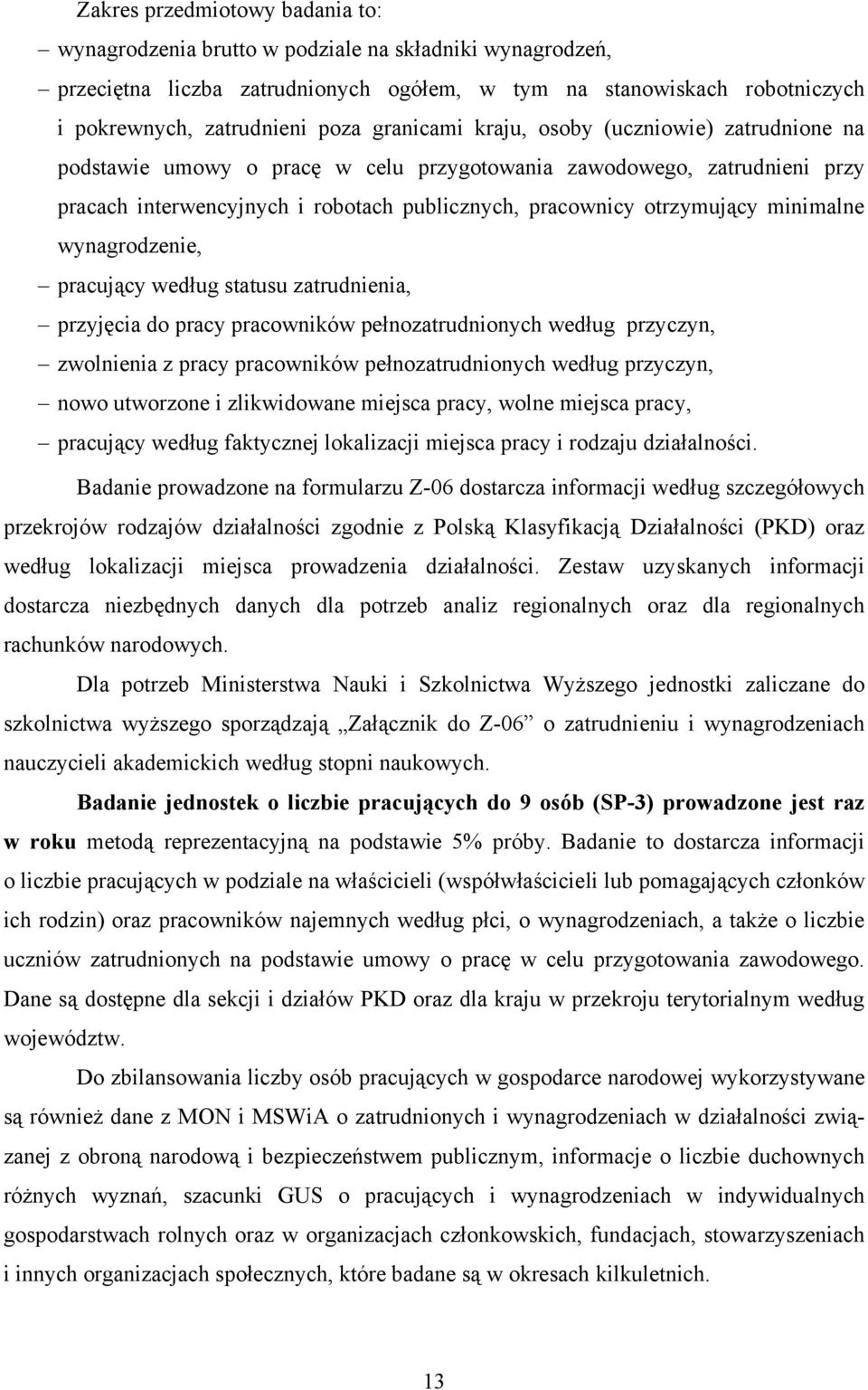 minimalne wynagrodzenie, pracujący według statusu zatrudnienia, przyjęcia do pracy pracowników pełnozatrudnionych według przyczyn, zwolnienia z pracy pracowników pełnozatrudnionych według przyczyn,