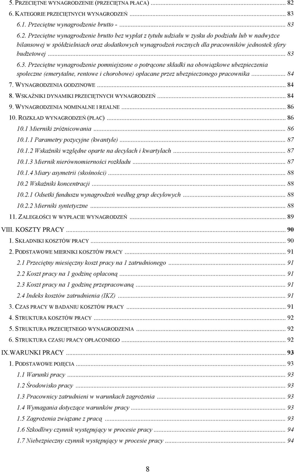 Przeciętne wynagrodzenie brutto bez wypłat z tytułu udziału w zysku do podziału lub w nadwyżce bilansowej w spółdzielniach oraz dodatkowych wynagrodzeń rocznych dla pracowników jednostek sfery