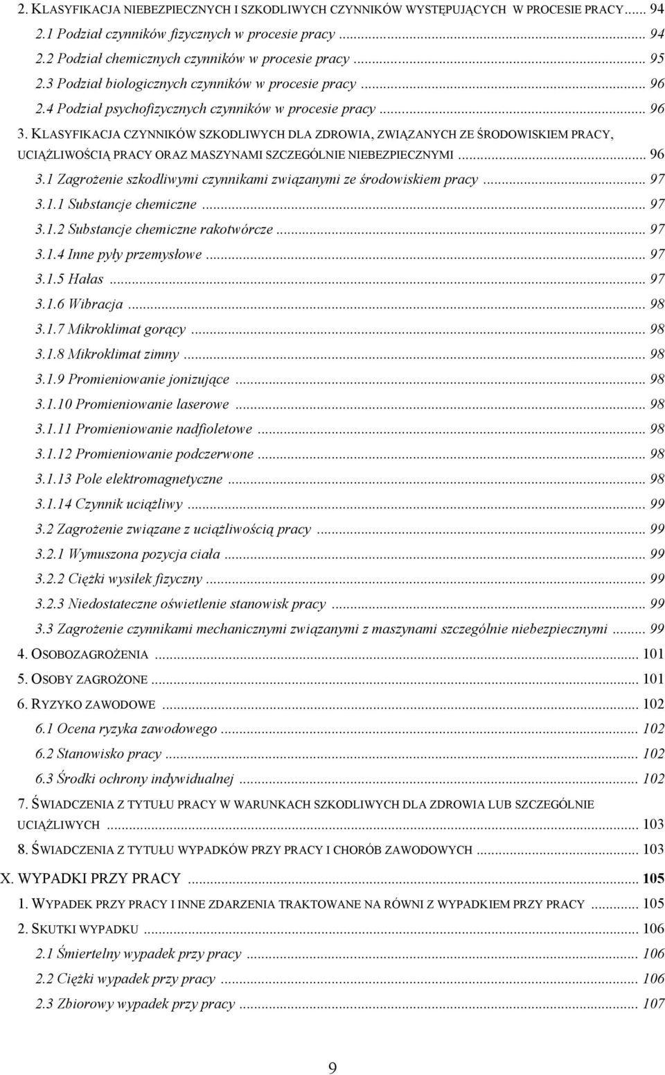 KLASYFIKACJA CZYNNIKÓW SZKODLIWYCH DLA ZDROWIA, ZWIĄZANYCH ZE ŚRODOWISKIEM PRACY, UCIĄŻLIWOŚCIĄ PRACY ORAZ MASZYNAMI SZCZEGÓLNIE NIEBEZPIECZNYMI... 96 3.