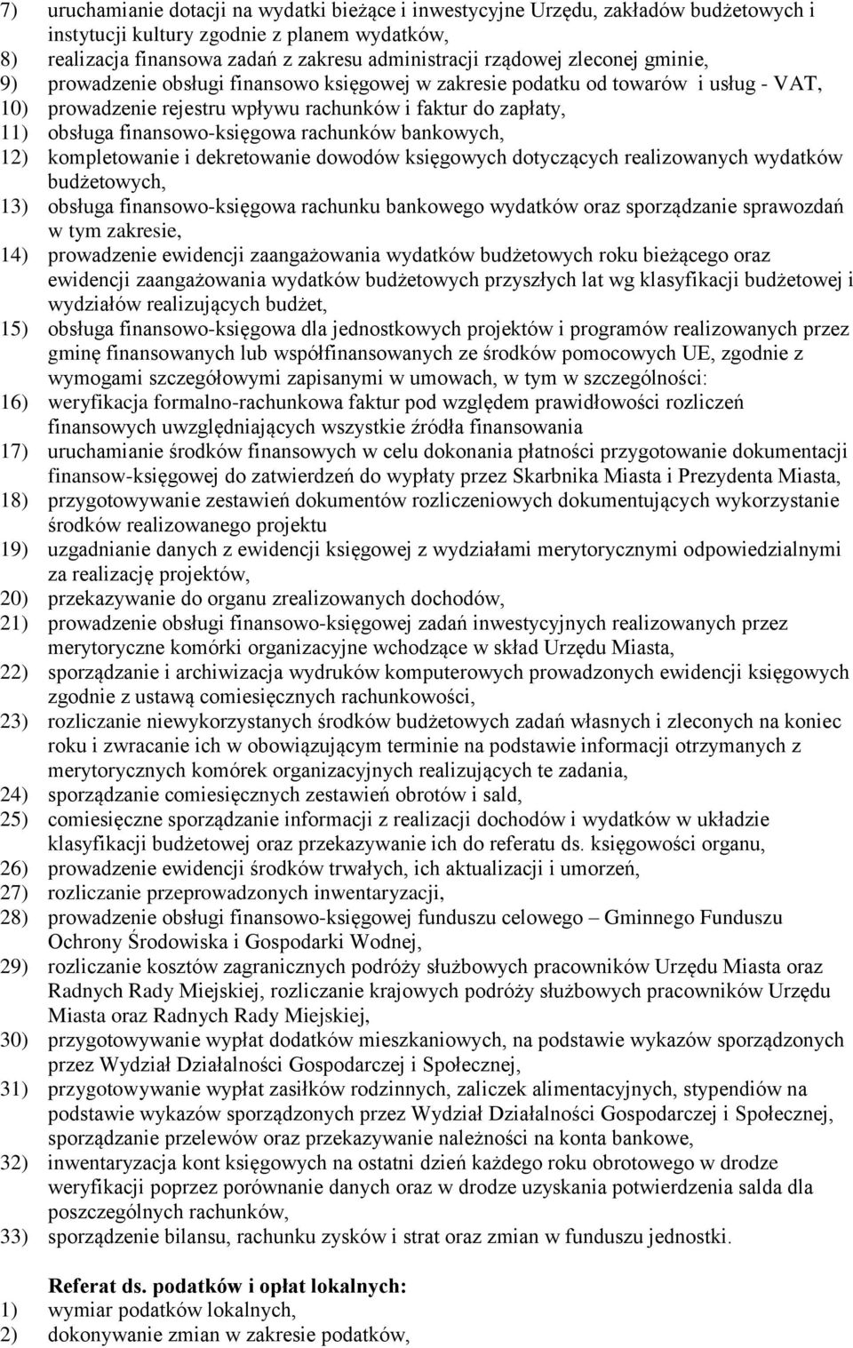 rachunków bankowych, 12) kompletowanie i dekretowanie dowodów księgowych dotyczących realizowanych wydatków budżetowych, 13) obsługa finansowo-księgowa rachunku bankowego wydatków oraz sporządzanie