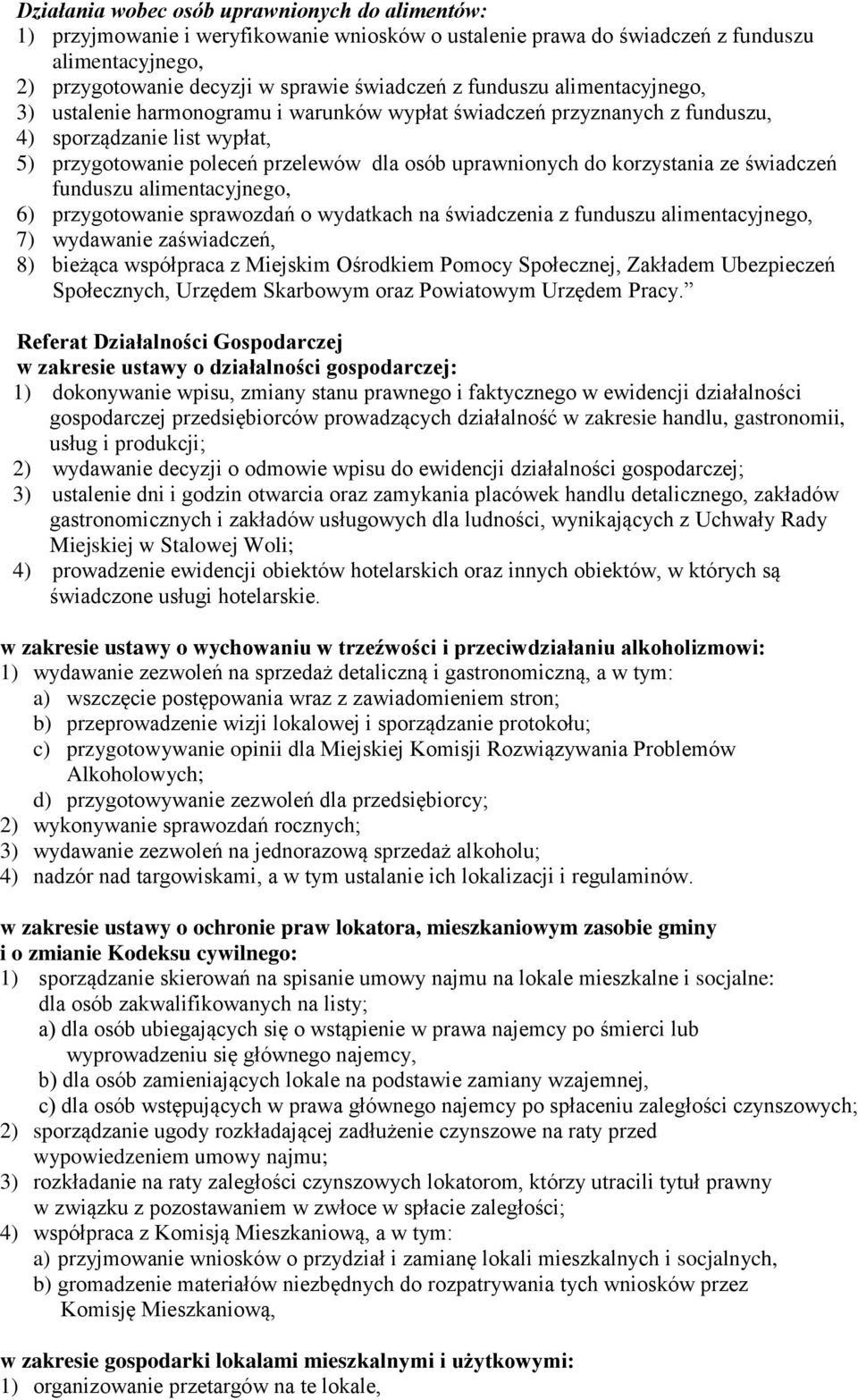 korzystania ze świadczeń funduszu alimentacyjnego, 6) przygotowanie sprawozdań o wydatkach na świadczenia z funduszu alimentacyjnego, 7) wydawanie zaświadczeń, 8) bieżąca współpraca z Miejskim