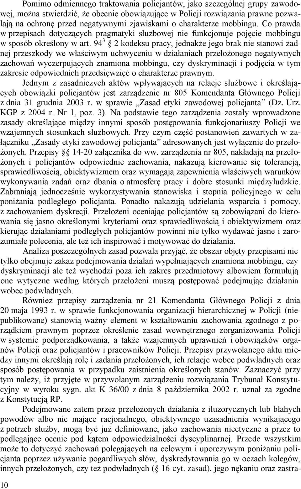 94 3 2 kodeksu pracy, jednakże jego brak nie stanowi żadnej przeszkody we właściwym uchwyceniu w działaniach przełożonego negatywnych zachowań wyczerpujących znamiona mobbingu, czy dyskryminacji i