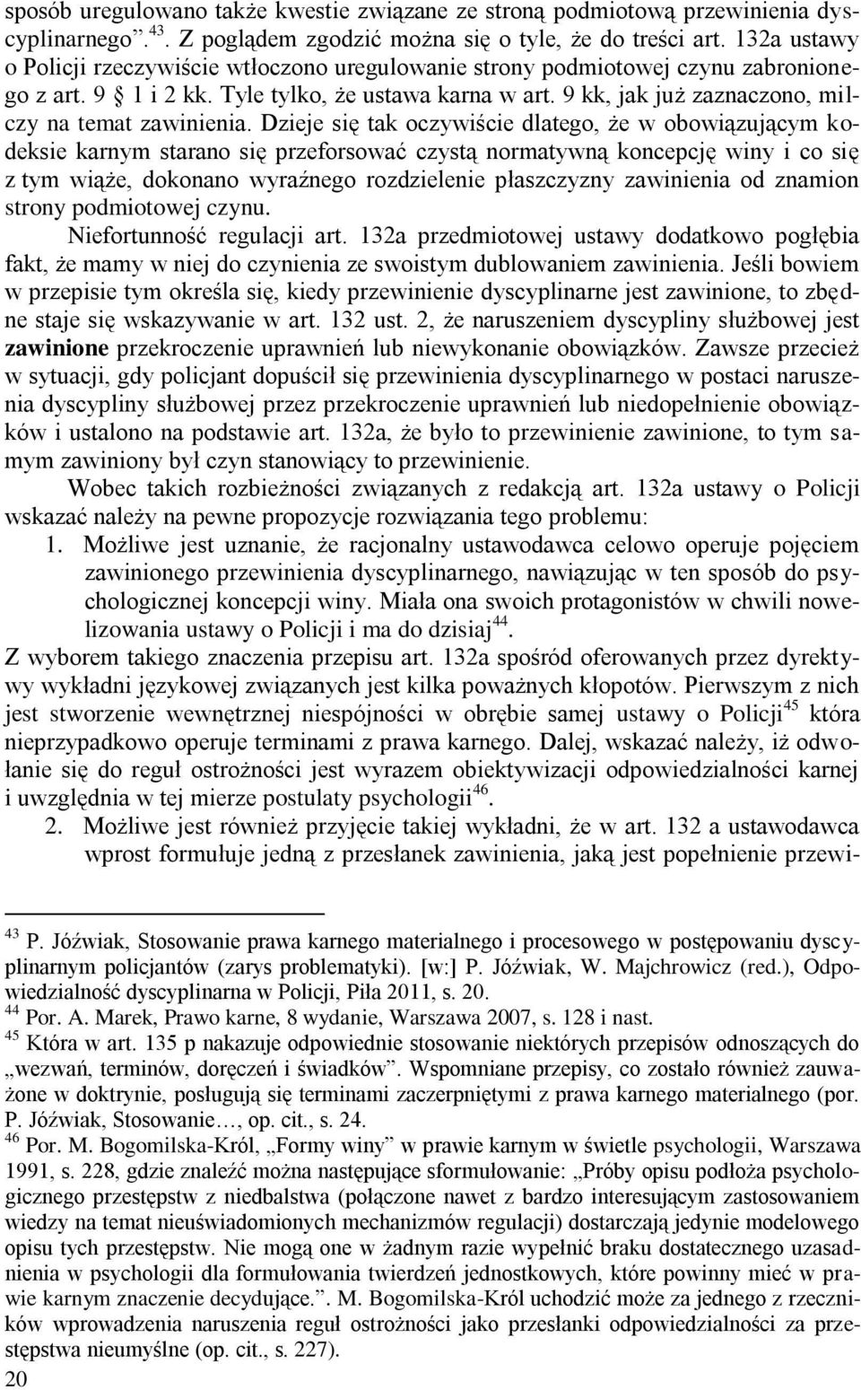 9 kk, jak już zaznaczono, milczy na temat zawinienia.