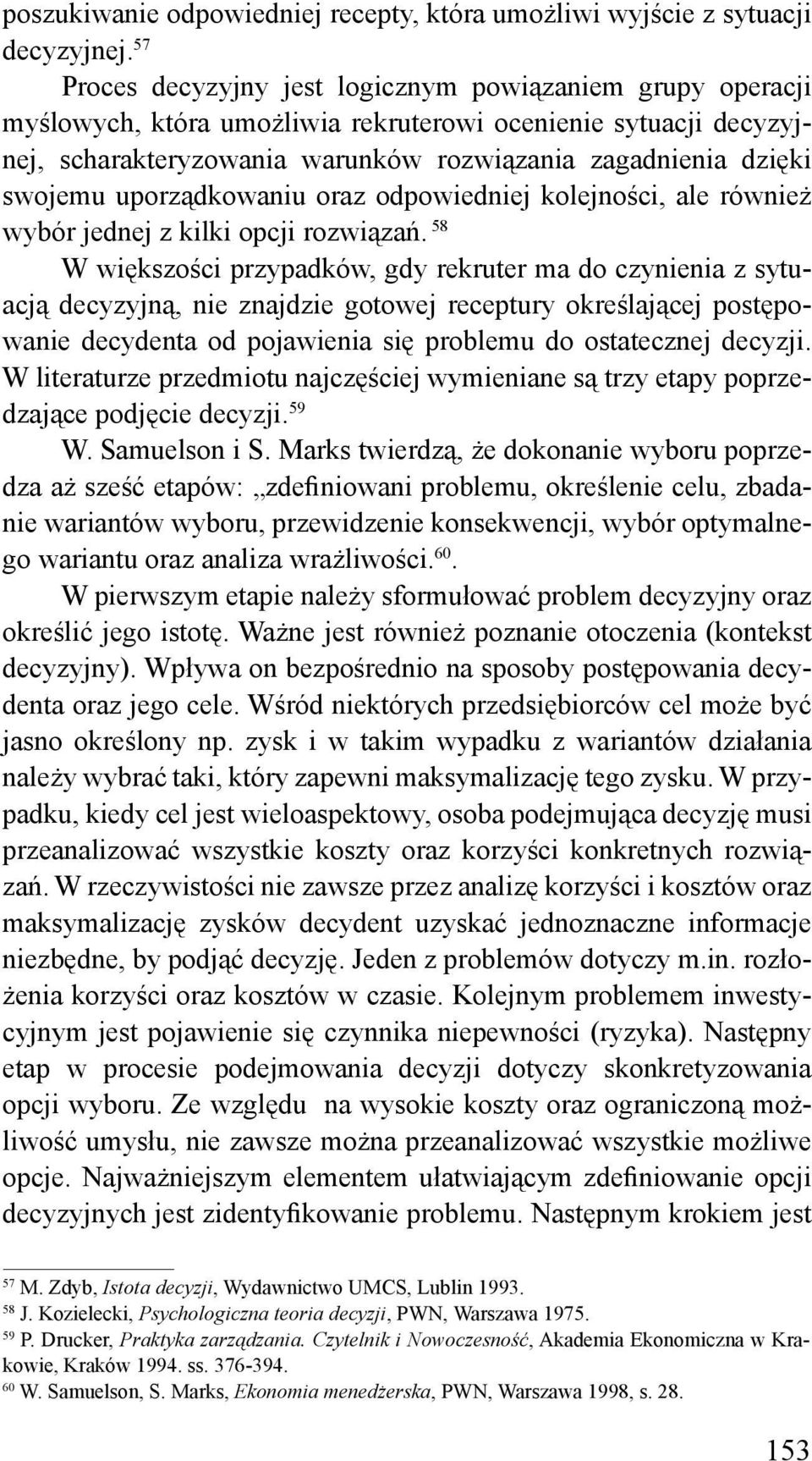 uporządkowaniu oraz odpowiedniej kolejności, ale również wybór jednej z kilki opcji rozwiązań.