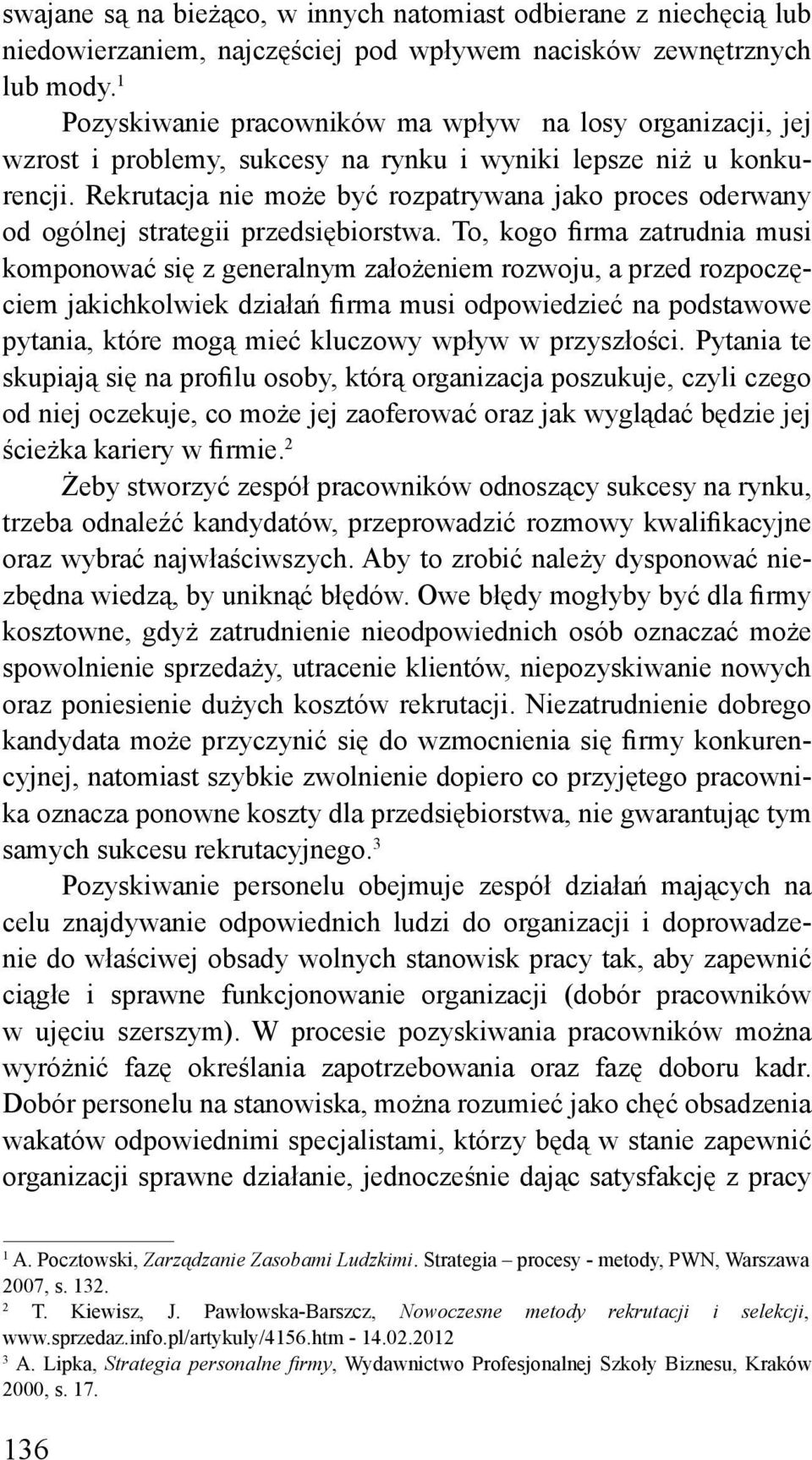 Rekrutacja nie może być rozpatrywana jako proces oderwany od ogólnej strategii przedsiębiorstwa.