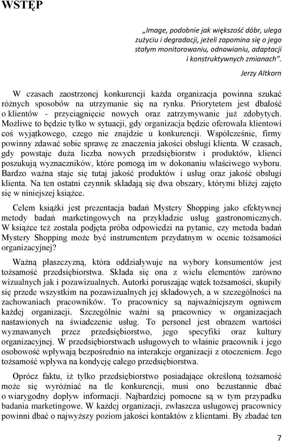 Priorytetem jest dbałość o klientów - przyciągnięcie nowych oraz zatrzymywanie już zdobytych.