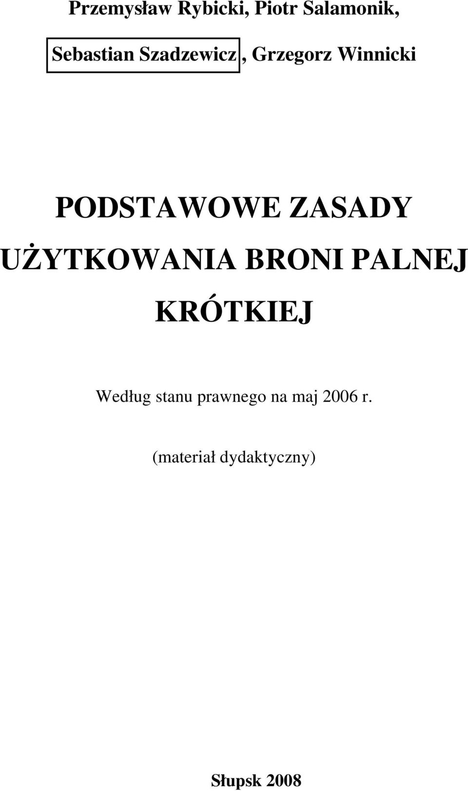 UŻYTKOWANIA BRONI PALNEJ KRÓTKIEJ Według stanu