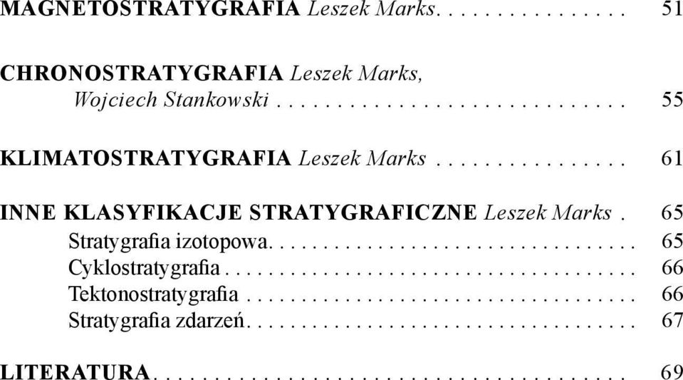 65 Stratygrafia izotopowa.................................. 65 Cyklostratygrafia...................................... 66 Tektonostratygrafia.