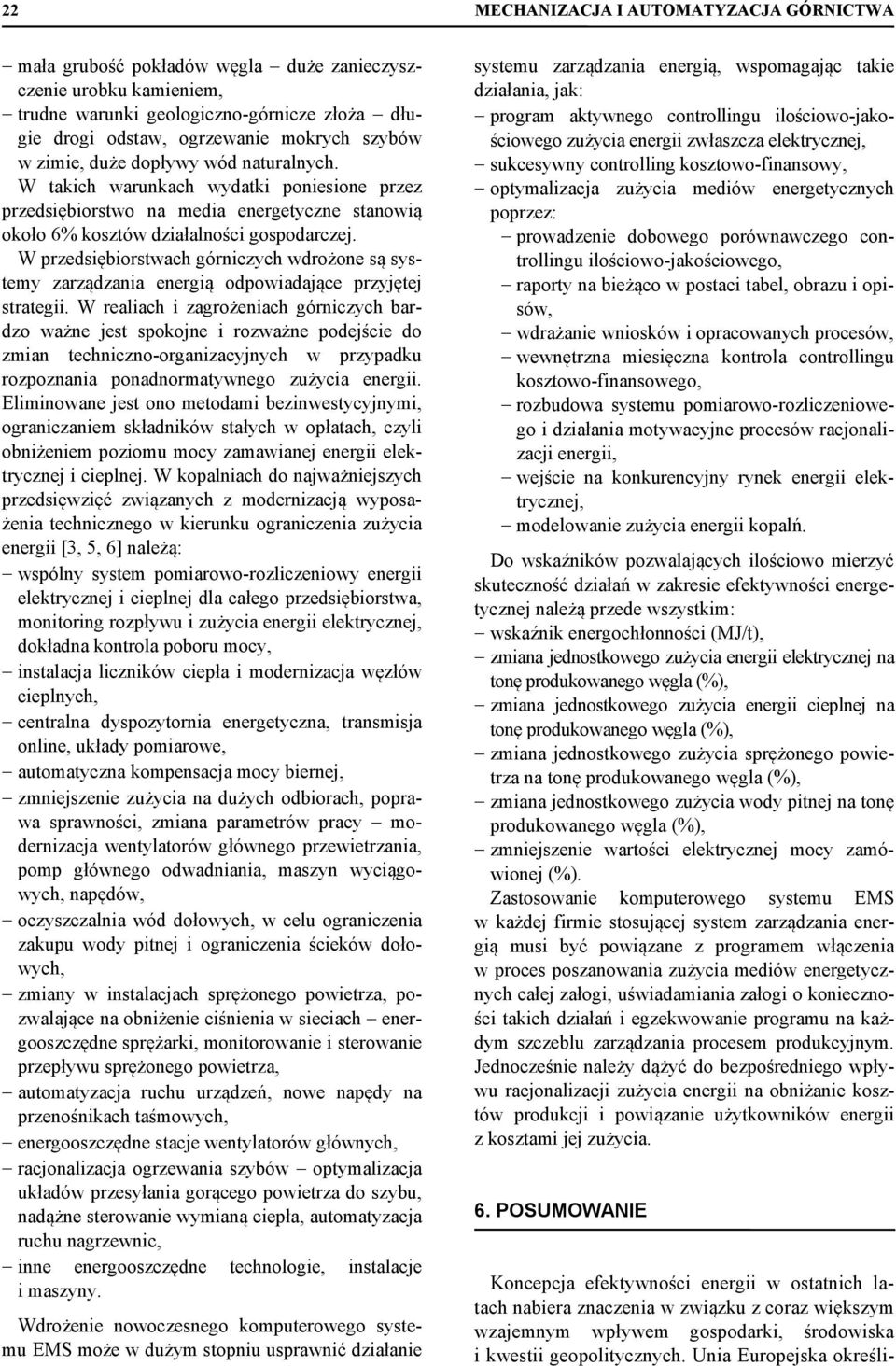 W przedsiębiorstwach górniczych wdrożone są systemy zarządzania energią odpowiadające przyjętej strategii.