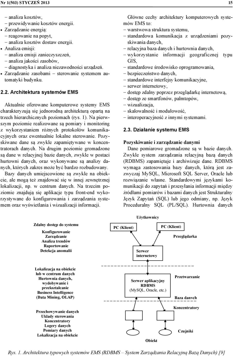 2. Architektura systemów EMS Aktualnie oferowane komputerowe systemy EMS charakteryzują się jednorodną architekturą opartą na trzech hierarchicznych poziomach (rys. 1).