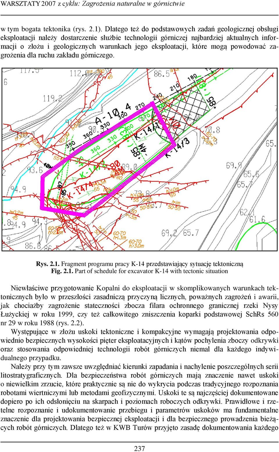 eksploatacji, które mogą powodować zagrożenia dla ruchu zakładu górniczego. Rys. 2.1.