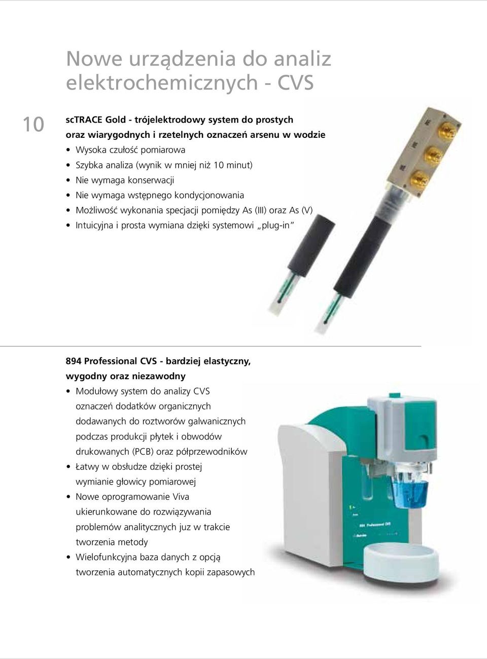 plug-in 894 Professional CVS - bardziej elastyczny, wygodny oraz niezawodny Modułowy system do analizy CVS oznaczeń dodatków organicznych dodawanych do roztworów galwanicznych podczas produkcji