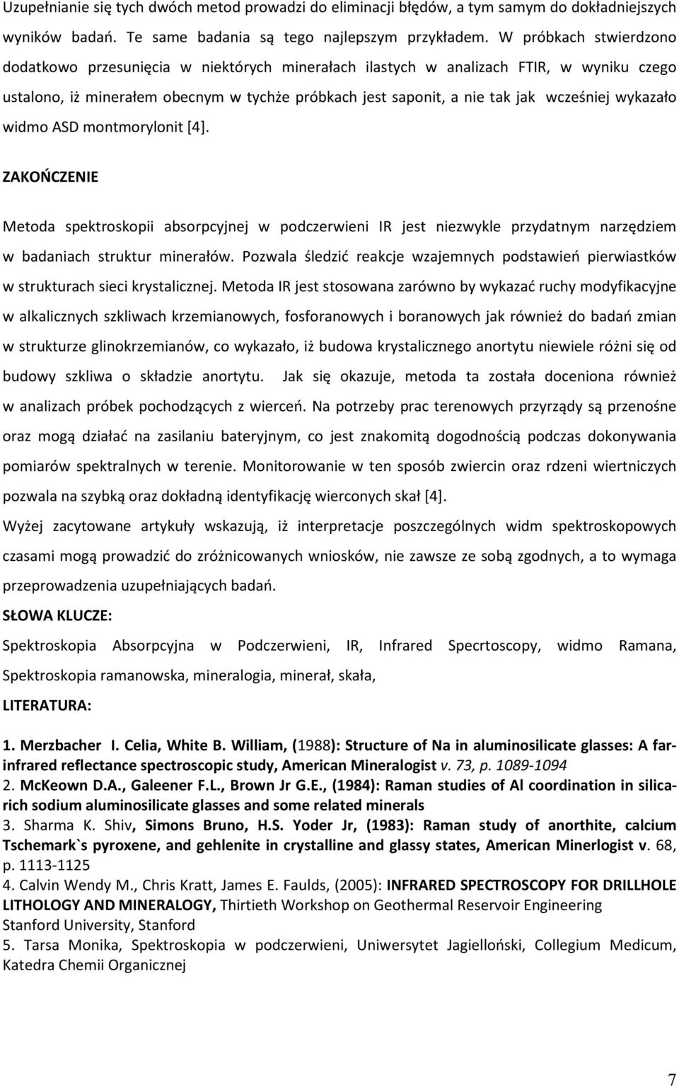 wykazało widmo ASD montmorylonit [4]. ZAKOŃCZENIE Metoda spektroskopii absorpcyjnej w podczerwieni IR jest niezwykle przydatnym narzędziem w badaniach struktur minerałów.