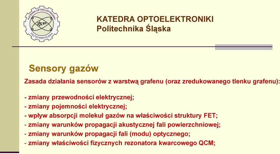 na właściwości struktury FET; - zmiany warunków propagacji akustycznej fali powierzchniowej; -