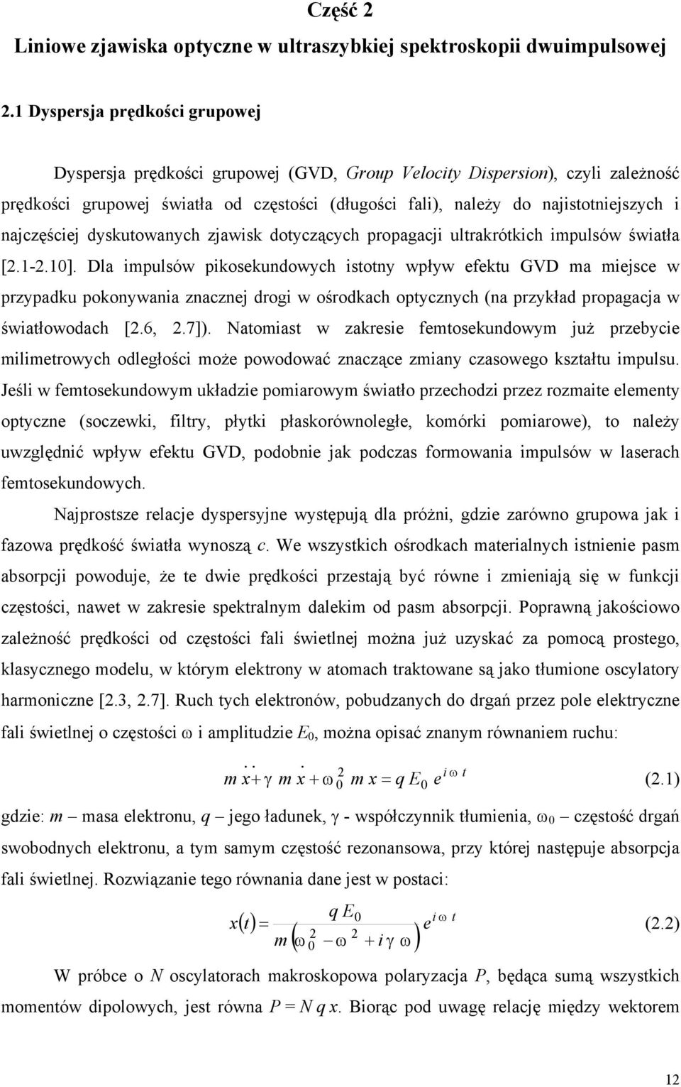 najczęściej dyskutowanych zjawisk dotyczących propagacji ultrakrótkich impulsów światła [.1-.10].