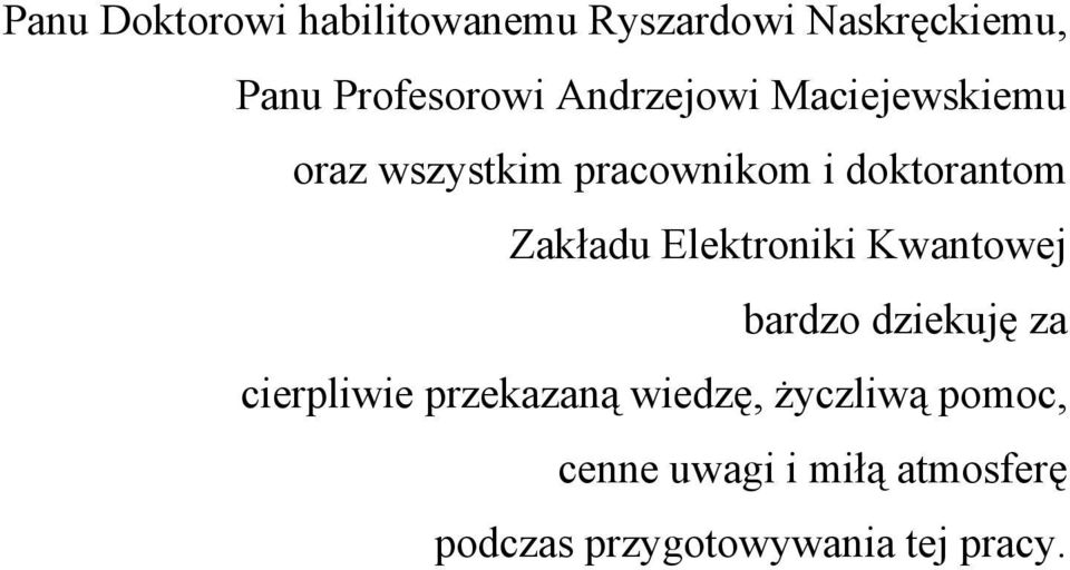 Elektroniki Kwantowej bardzo dziekuję za cierpliwie przekazaną wiedzę,