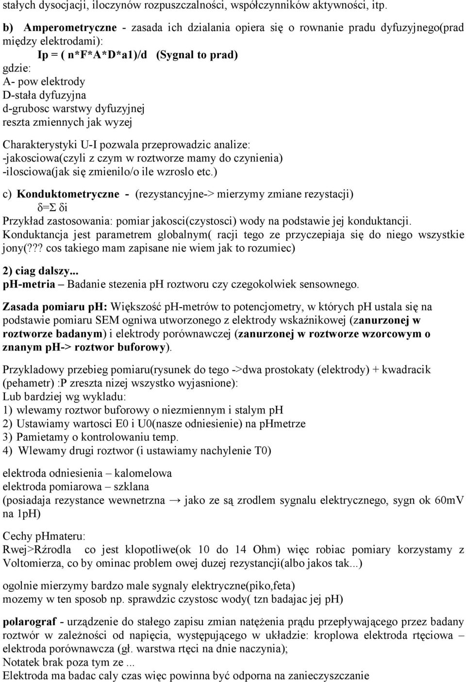 warstwy dyfuzyjnej reszta zmiennych jak wyzej Charakterystyki U-I pozwala przeprowadzic analize: -jakosciowa(czyli z czym w roztworze mamy do czynienia) -ilosciowa(jak się zmienilo/o ile wzroslo etc.