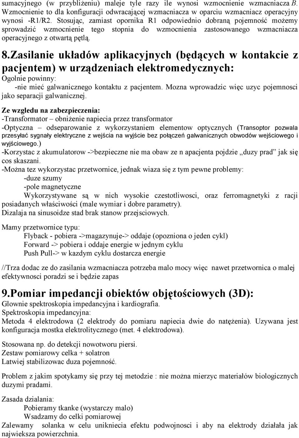 Zasilanie układów aplikacyjnych (będących w kontakcie z pacjentem) w urządzeniach elektromedycznych: Ogolnie powinny: -nie mieć galwanicznego kontaktu z pacjentem.