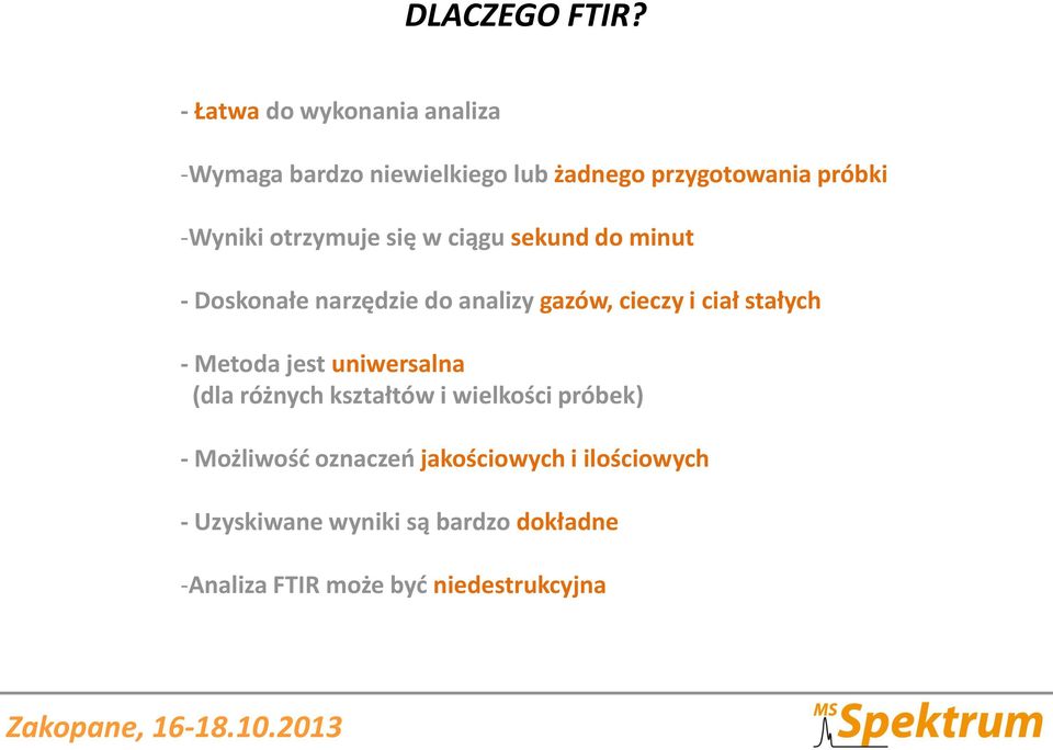 otrzymuje się w ciągu sekund do minut - Doskonałe narzędzie do analizy gazów, cieczy i ciał stałych -