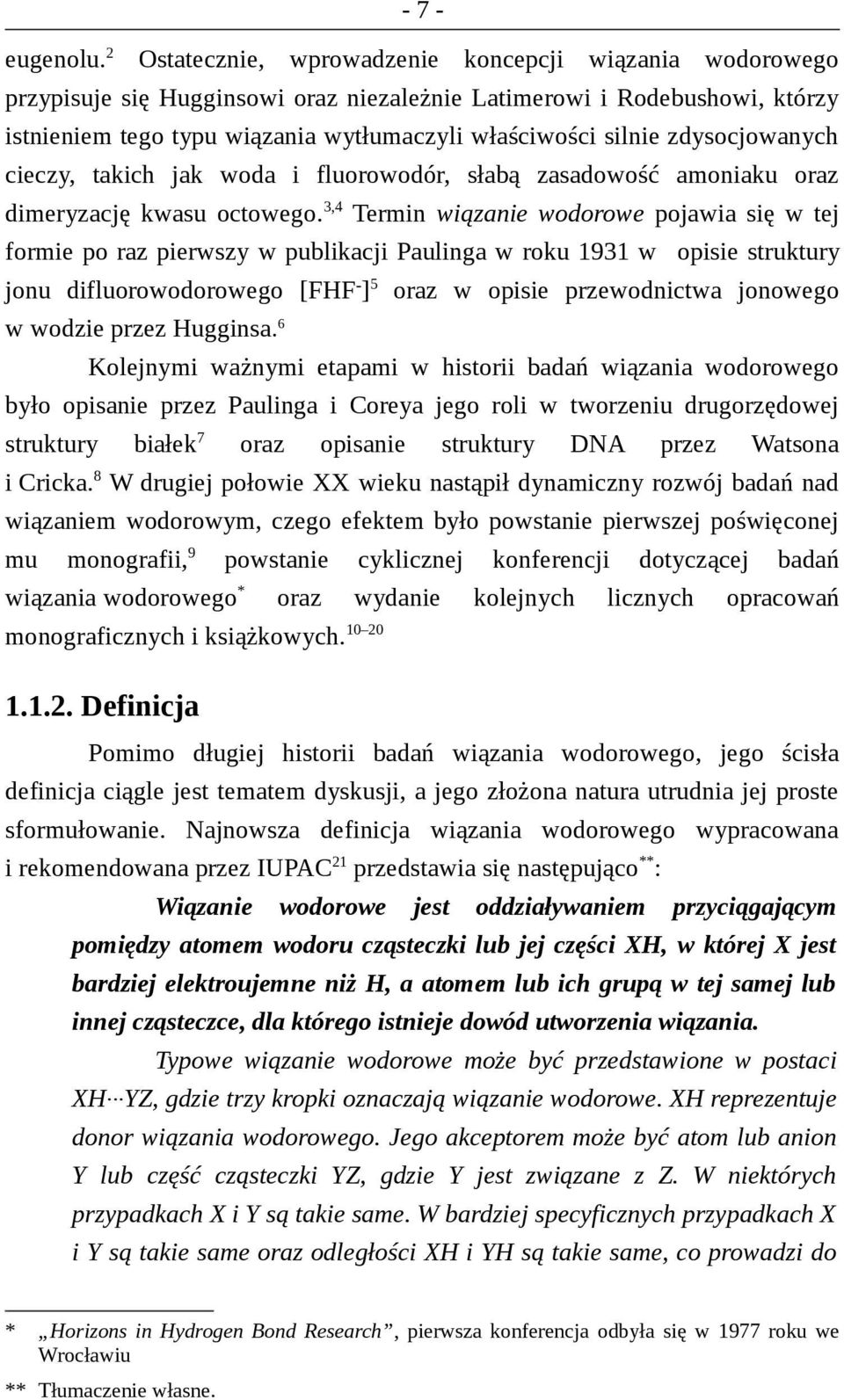 zdysocjowanych cieczy, takich jak woda i fluorowodór, słabą zasadowość amoniaku oraz dimeryzację kwasu octowego.