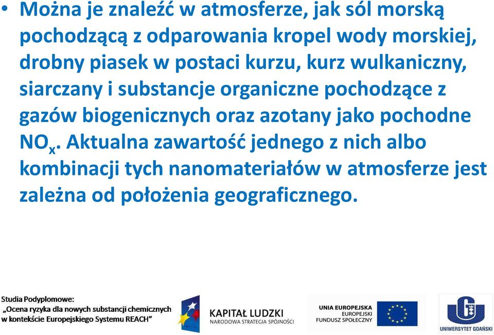 organiczne pochodzące z gazów biogenicznych oraz azotany jako pochodne NO x.