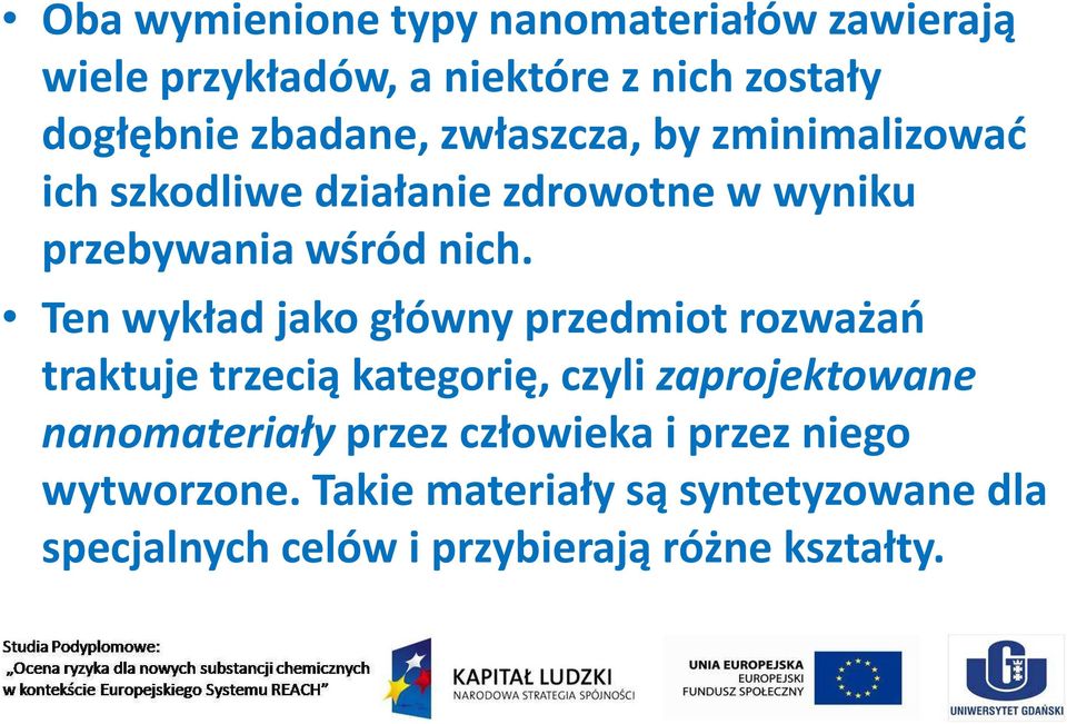 Ten wykład jako główny przedmiot rozważań Ten wykład jako główny przedmiot rozważań traktuje trzecią kategorię, czyli