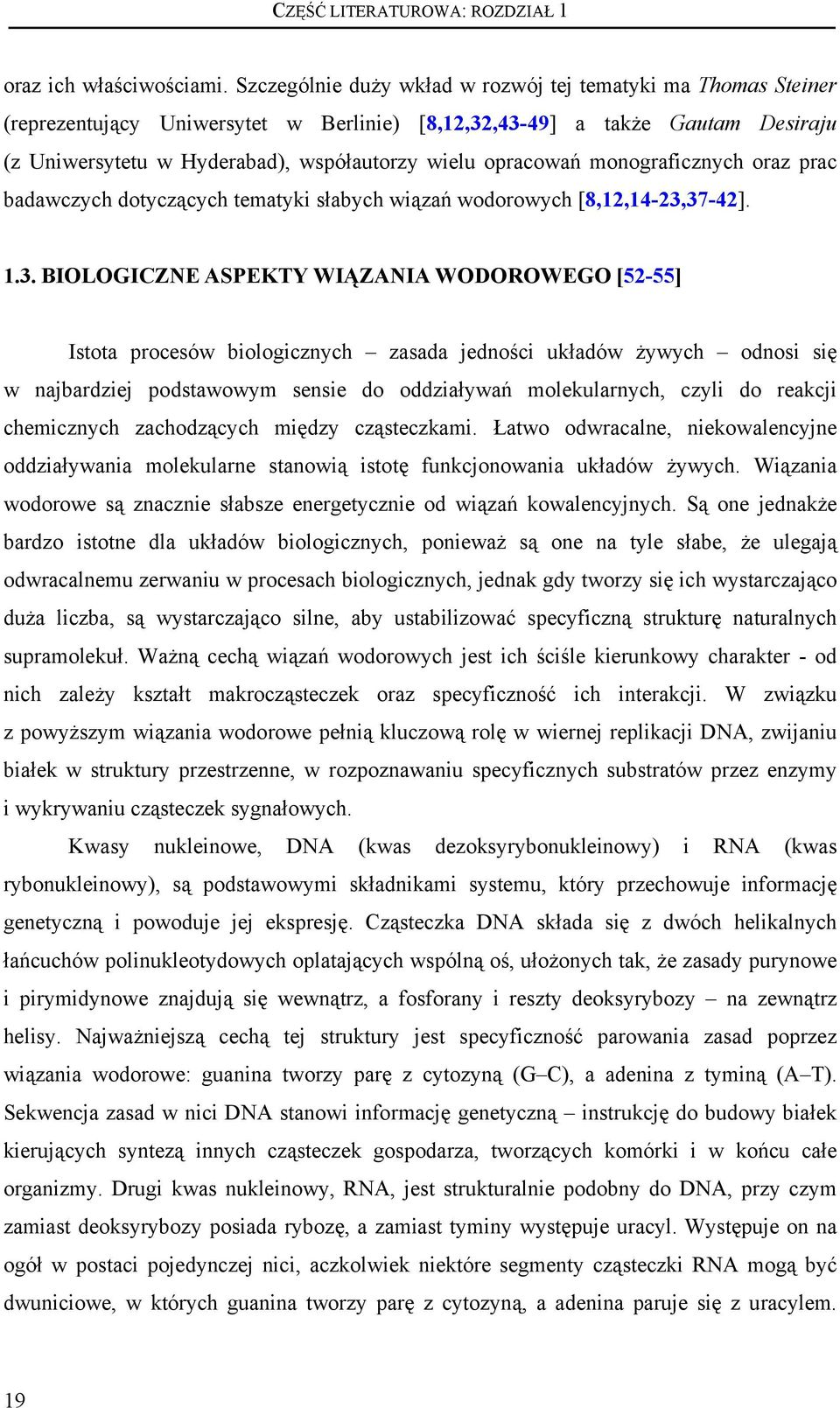 opracowań monograficznych oraz prac badawczych dotyczących tematyki słabych wiązań wodorowych [8,12,14-23,