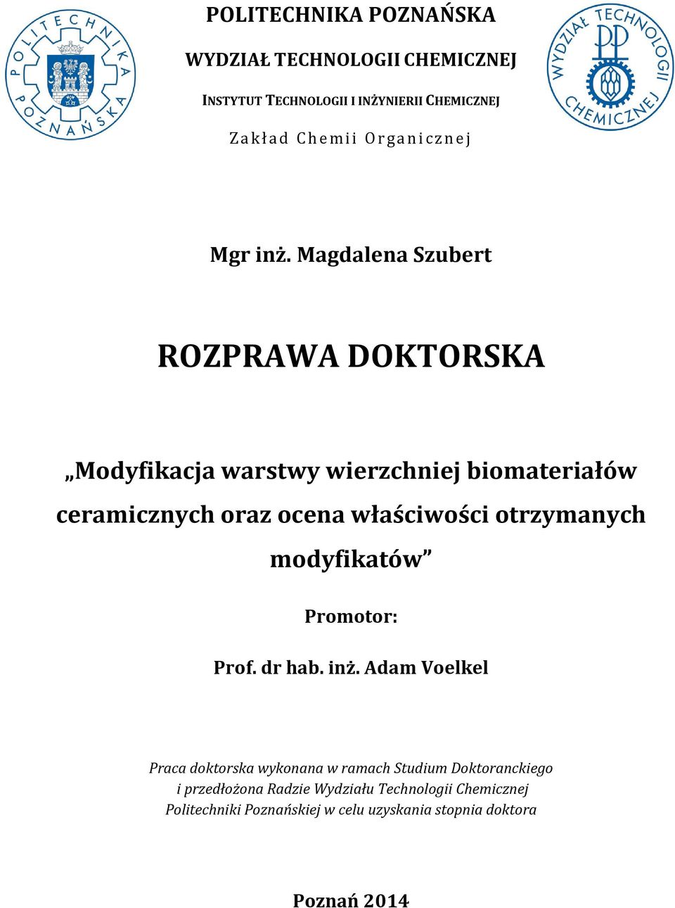 Magdalena Szubert ROZPRAWA DOKTORSKA Modyfikacja warstwy wierzchniej biomateriałów ceramicznych oraz ocena właściwości