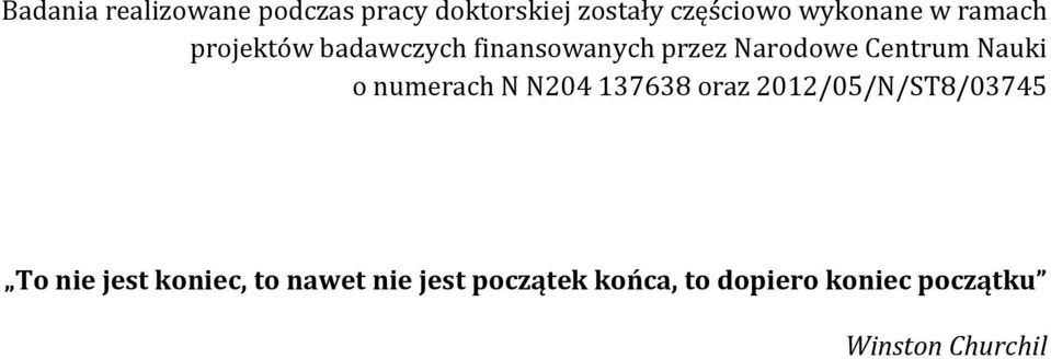 o numerach N N204 137638 oraz 2012/05/N/ST8/03745 To nie jest koniec, to