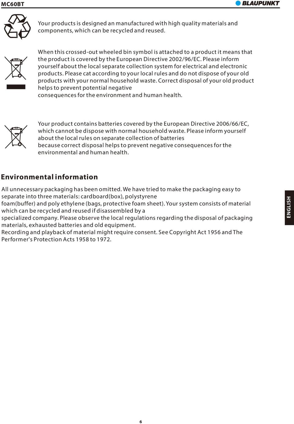 Please inform yourself about the local separate collection system for electrical and electronic products.