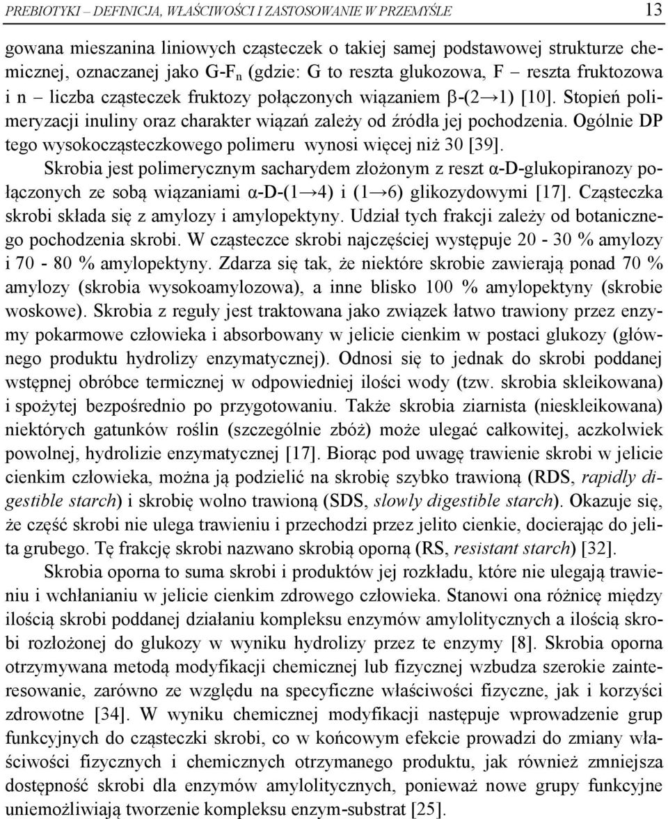 Ogólnie DP tego wysokocząsteczkowego polimeru wynosi więcej niż 30 [39].