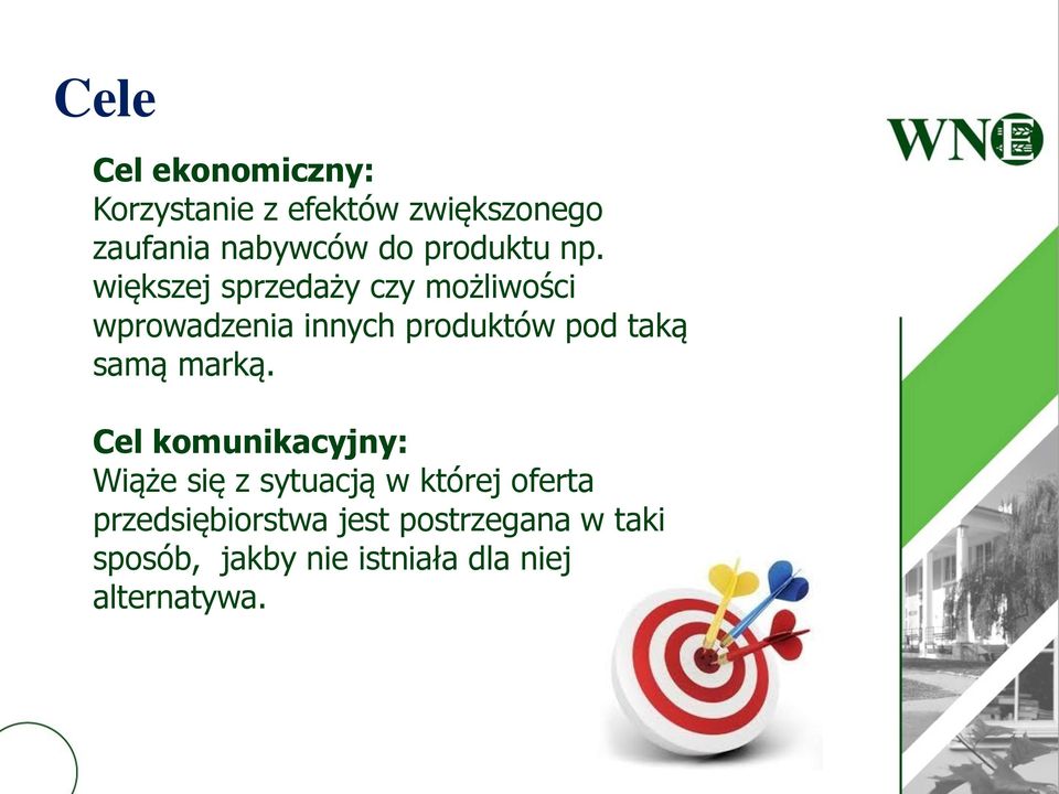 większej sprzedaży czy możliwości wprowadzenia innych produktów pod taką samą