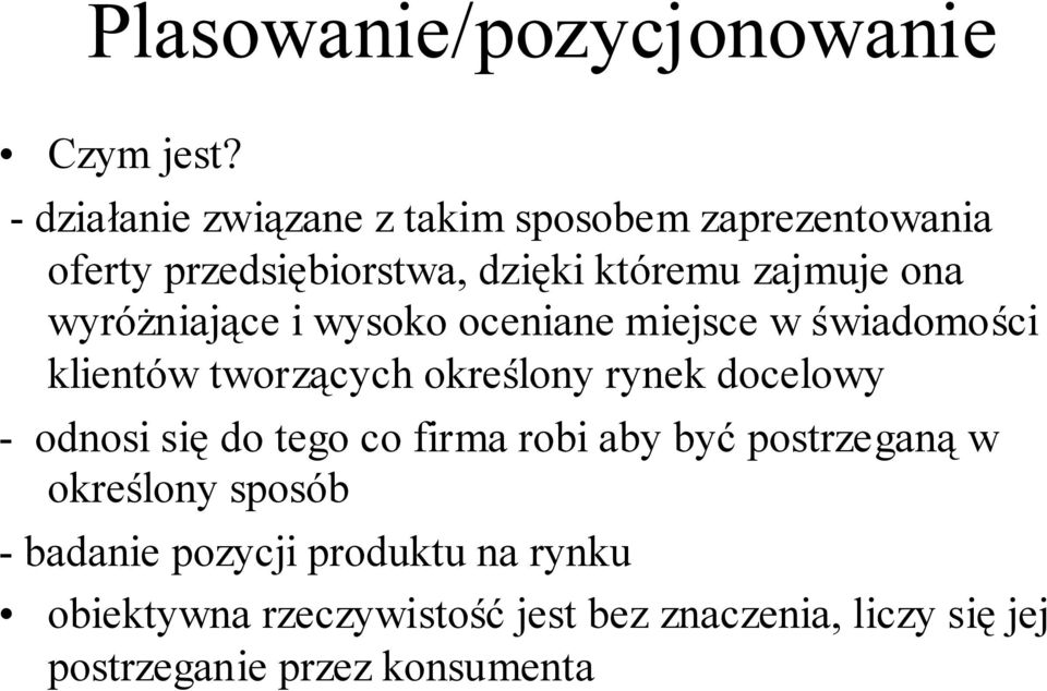 wyróżniające i wysoko oceniane miejsce w świadomości klientów tworzących określony rynek docelowy - odnosi