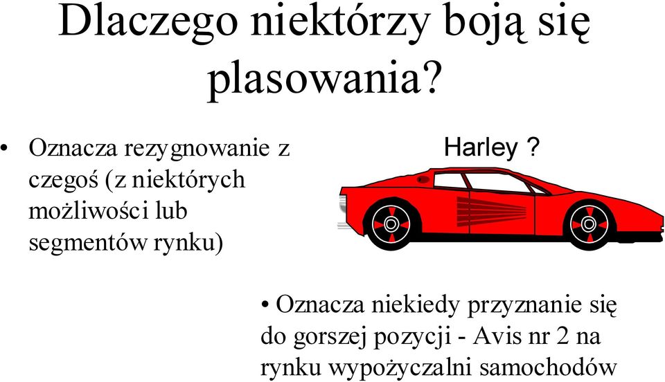 lub segmentów rynku) Harley?